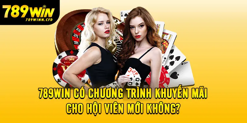 789WIN có chương trình khuyến mãi cho hội viên mới không?