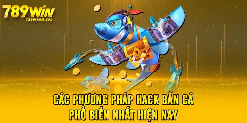 Các phương pháp hack bắn cá phổ biến nhất hiện nay