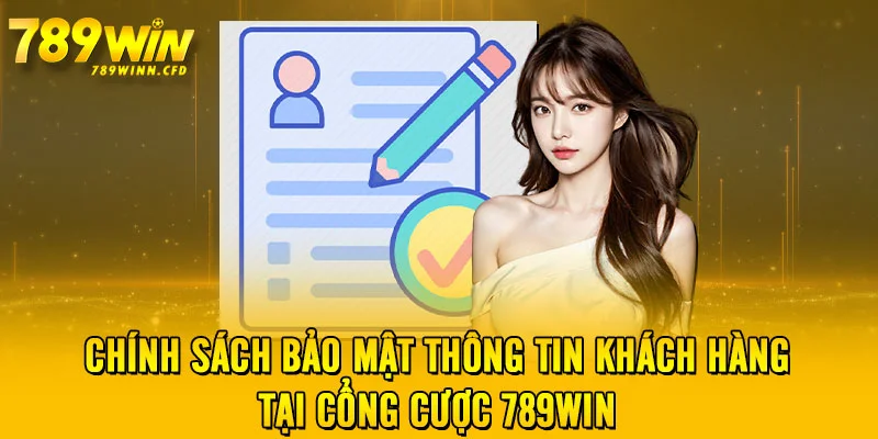 Chính sách bảo mật thông tin khách hàng tại cổng cược 789WIN