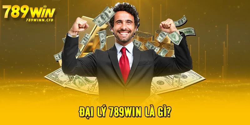 Đại lý 789WIN là gì?