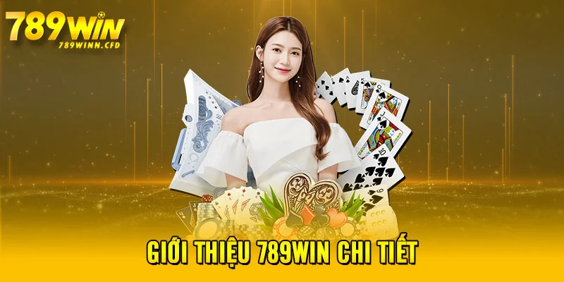 Giới thiệu 789WIN chi tiết 