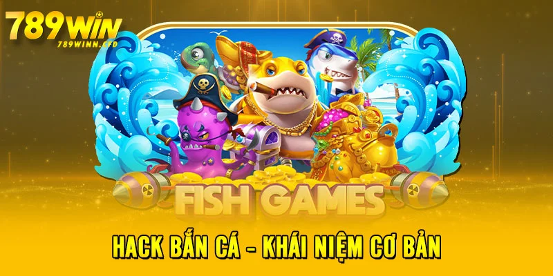 Hack bắn cá -  khái niệm cơ bản