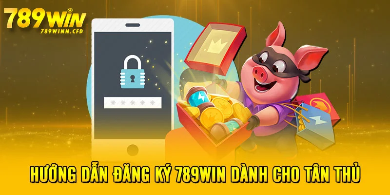 Hướng dẫn đăng ký 789WIN dành cho tân thủ 