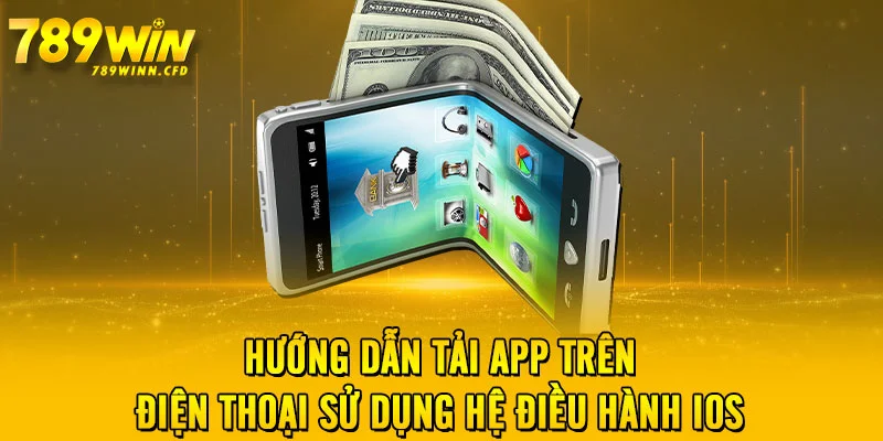 Hướng dẫn tải app trên điện thoại sử dụng hệ điều hành iOS