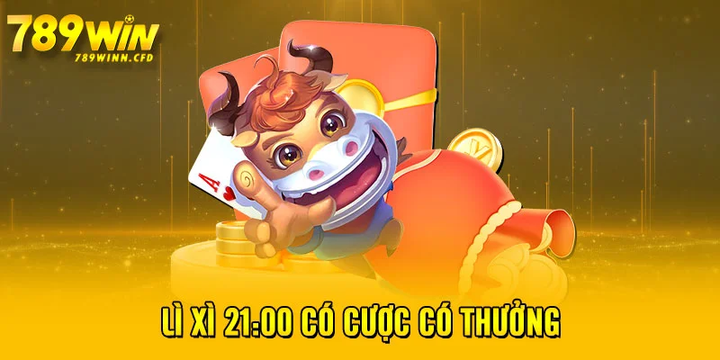 Lì xì 21:00 có cược có thưởng