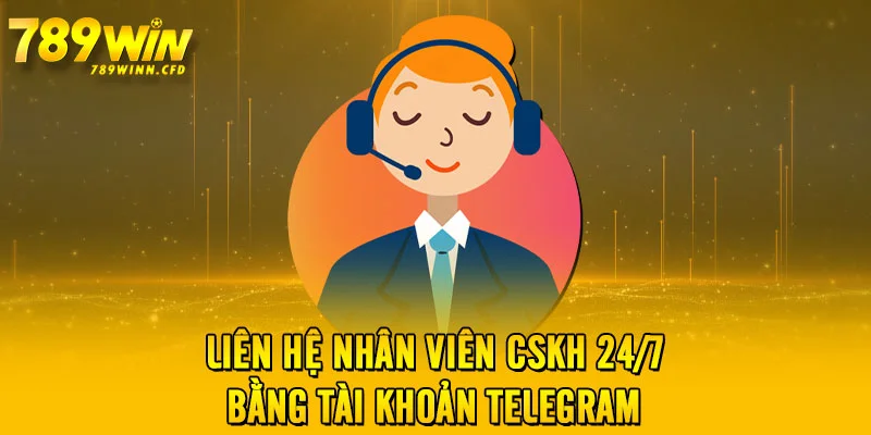 Liên hệ nhân viên CSKH 24/7 bằng tài khoản Telegram 