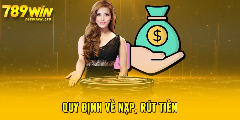 Quy định về nạp, rút tiền