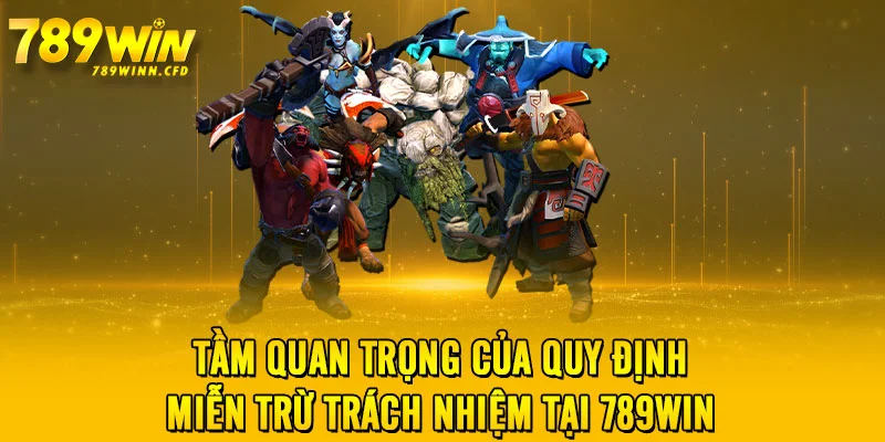 Tầm quan trọng của quy định miễn trừ trách nhiệm tại 789WIN