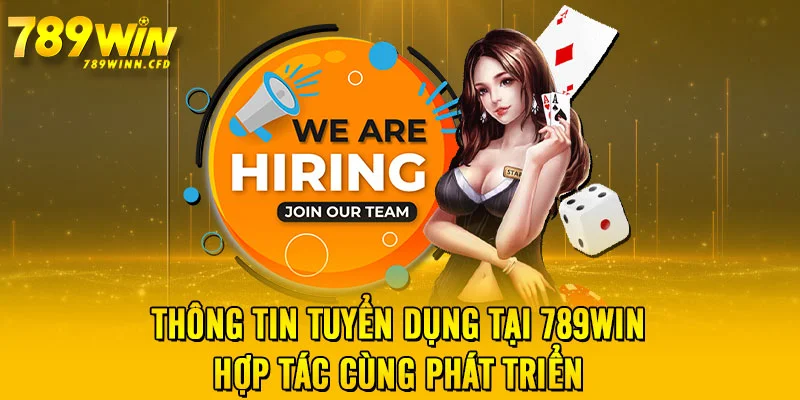 Thông Tin Tuyển Dụng Tại 789WIN - Hợp Tác Cùng Phát Triển