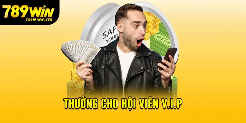 Thưởng cho hội viên V.I.P 